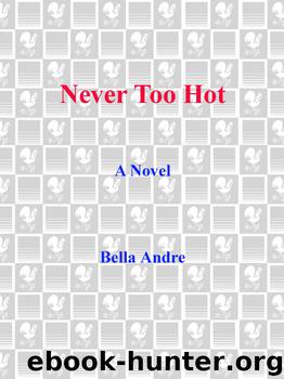 Never Too Hot: A Novel by Bella Andre