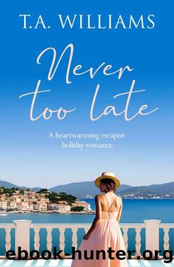 Never Too Late (Beneath Italian Skies Book 1) by T.A. Williams