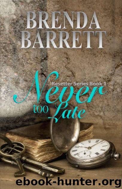 Never Too Late (Resetter Series Book 1) by Barrett Brenda