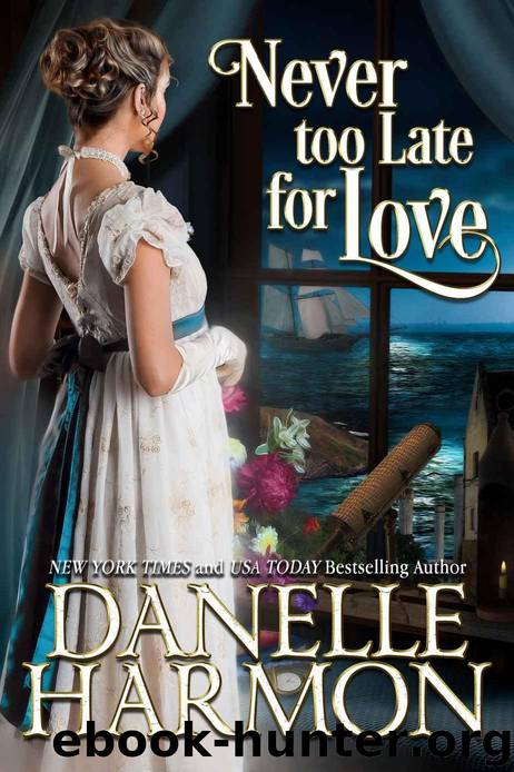 Never Too Late For Love (Heroes Of The Sea Book 9) by Danelle Harmon
