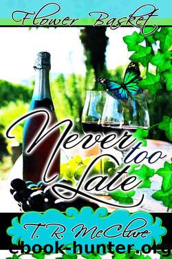 Never Too Late by T. R. McClure