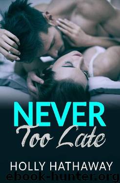 Never Too Late: A Sweet Secret Baby Romance by Holly Hathaway
