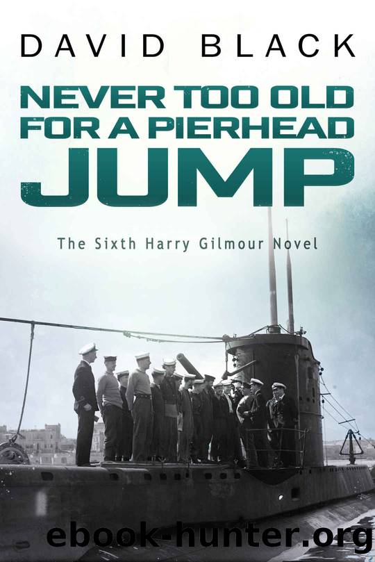 Never Too Old for a Pierhead Jump (A Harry Gilmour Novel Book 6) by David Black