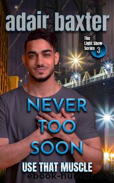 Never Too Soon: Use That Muscle by Adair Baxter