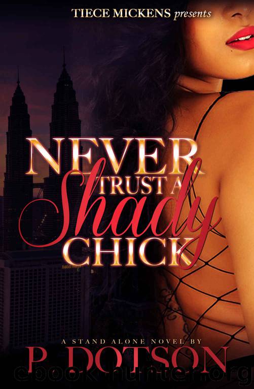 Never Trust A Shady Chick by P. Dotson