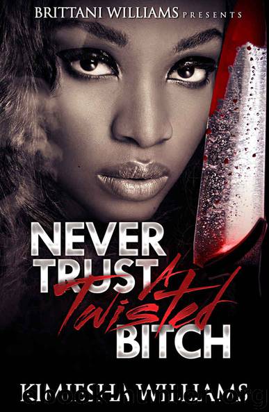 Never Trust A Twisted Bitch by Williams Kimiesha