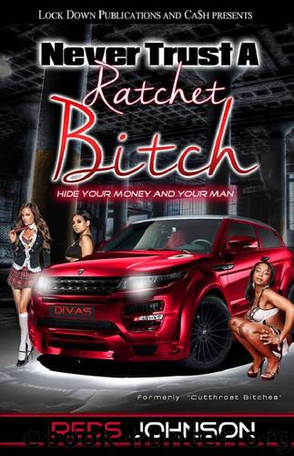 Never Trust a Ratchet Bitch by Reds Johnson