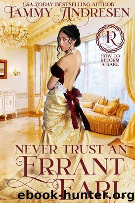 Never Trust an Errant Earl: Regency Romance (How to Reform a Rake Book 3) by Tammy Andresen