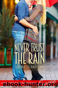 Never Trust the Rain (Destined for Love: Europe) by Laura D. Bastian