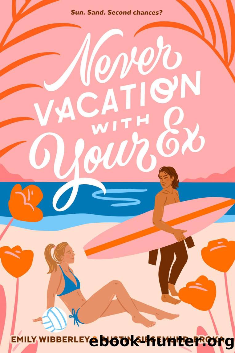 Never Vacation with Your Ex by Emily Wibberley & Austin Siegemund-Broka