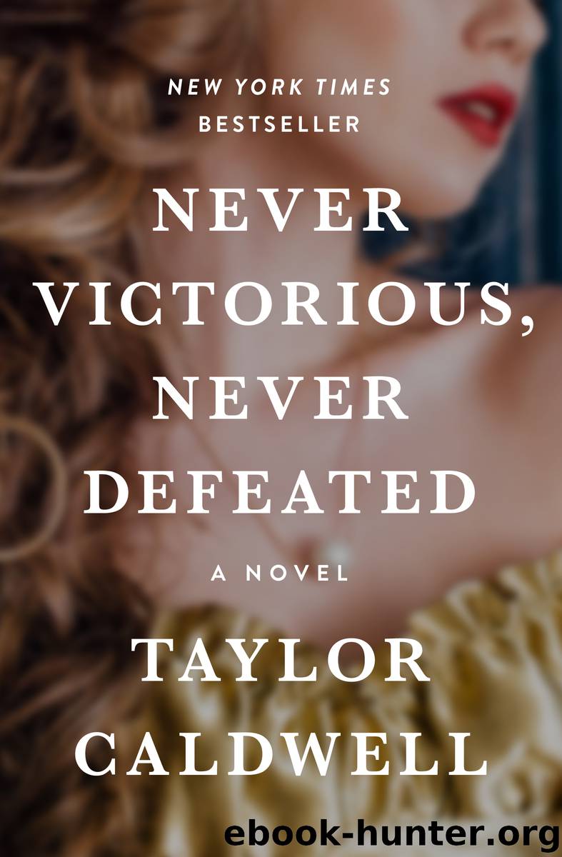 Never Victorious, Never Defeated by Caldwell Taylor;