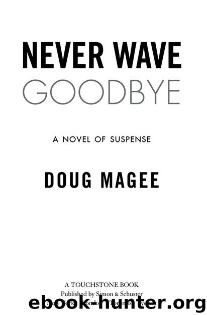 Never Wave Goodbye: A Novel of Suspense by Magee Doug