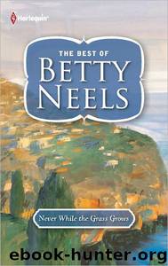 Never While the Grass Grows by Betty Neels