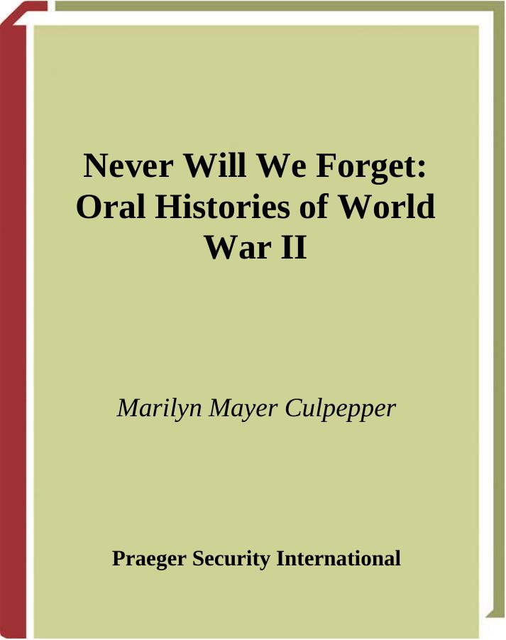 Never Will We Forget: Oral Histories of World War II by Marilyn Mayer Culpepper