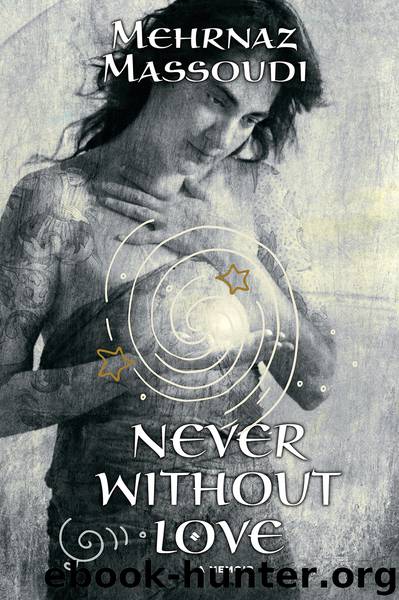 Never Without Love by Mehrnaz Massoudi