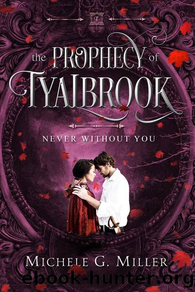 Never Without You (The Prophecy of Tyalbrook, book 3) by Michele G Miller