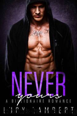 Never Yours: A Billionaire Romance by Lucy Lambert