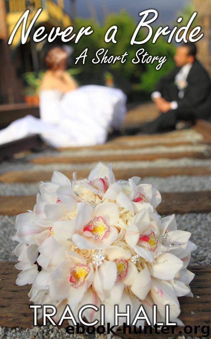 Never a Bride: A Short Story by Traci Hall