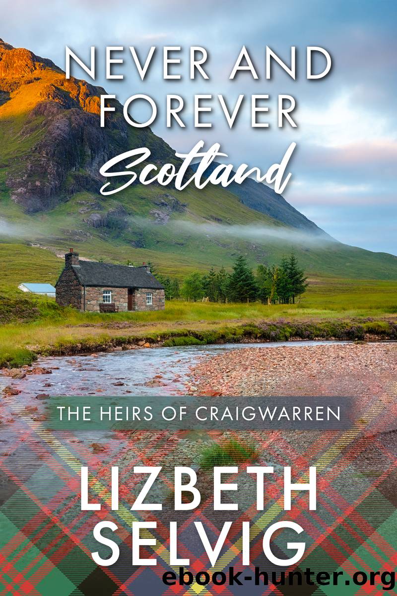 Never and Forever Scotland by Lizbeth Selvig