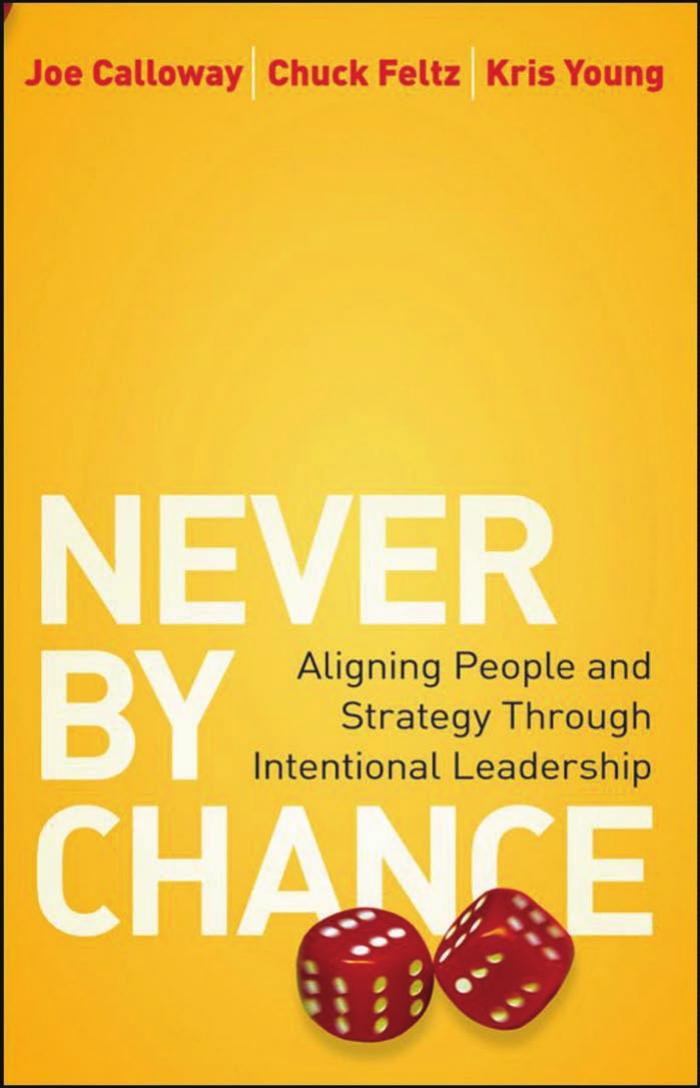 Never by Chance: Aligning People and Strategy Through Intentional Leadership by Joe Calloway Chuck Feltz Kris Young