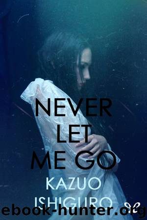 Never let me go by Kazuo Ishiguro