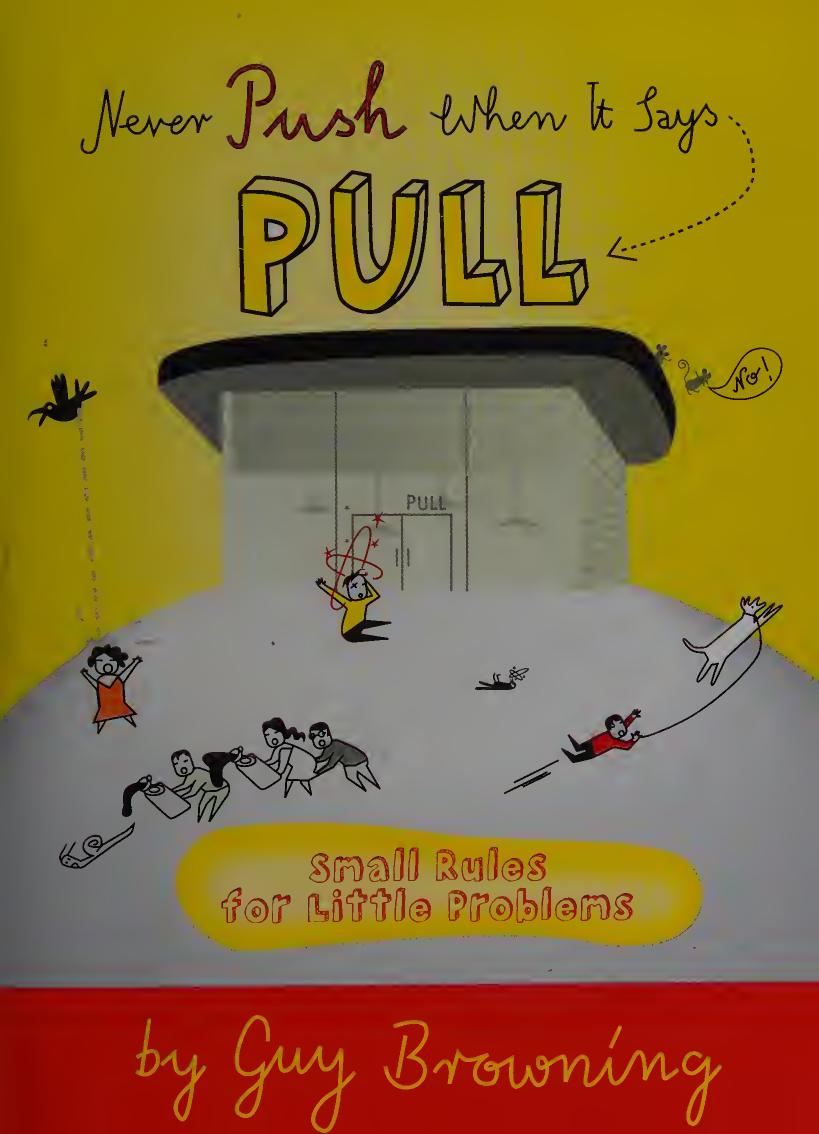 Never push when it says pull : small rules for little problems by Browning Guy