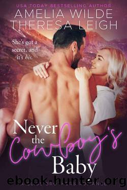 Never the Cowboy's Baby by Amelia Wilde & Theresa Leigh