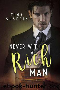 Never with a Rich Man by Tina Susedik