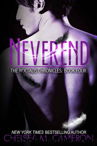Neverend (The Noctalis Chronicles, Book Four) by Chelsea M. Cameron