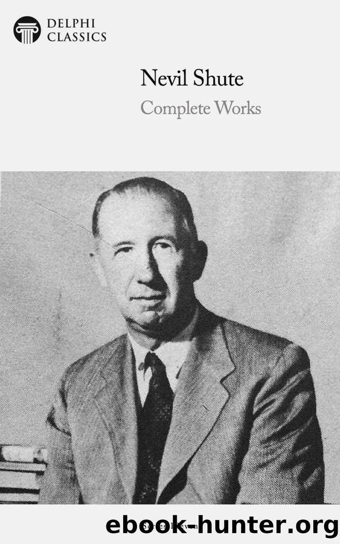Nevil Shute: Complete Works by Shute Nevil