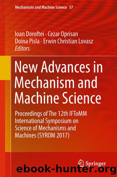 New Advances in Mechanism and Machine Science by Ioan Doroftei Cezar Oprisan Doina Pisla & Erwin Christian Lovasz