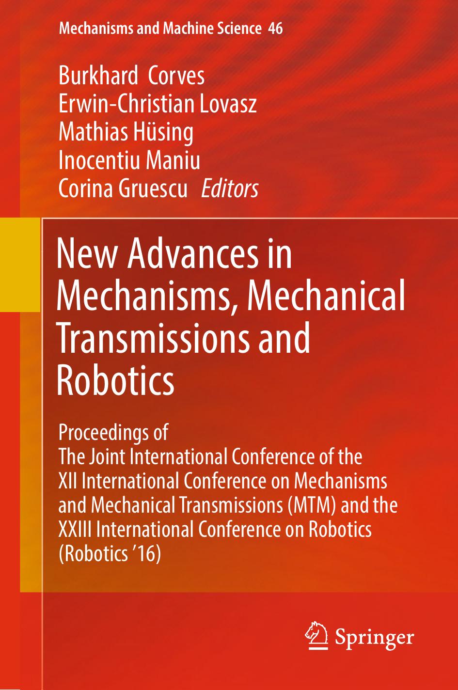 New Advances in Mechanisms, Mechanical Transmissions and Robotics: Proceedings of The Joint International Conference of the XII International Conference on Mechanisms and Mechanica by Burkhard Corves Erwin-Christian Lovasz Mathias Hüsing Inocentiu Maniu Corina Gruescu (eds.)