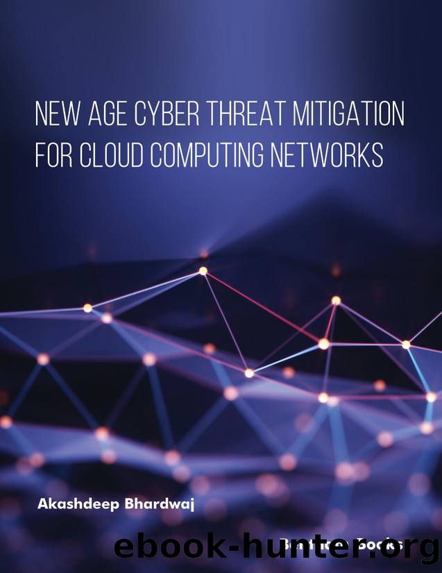 New Age Cyber Threat Mitigation for Cloud Computing Networks by Akashdeep Bhardwaj