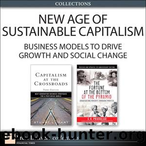 New Age of Sustainable Capitalism: Business Models to Drive Growth and Social Change (Collection), ePub, The by Stuart L. Hart & C.K. Prahalad