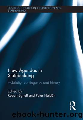 New Agendas in Statebuilding: Hybridity, Contingency and History by Robert Egnell & Peter Haldén