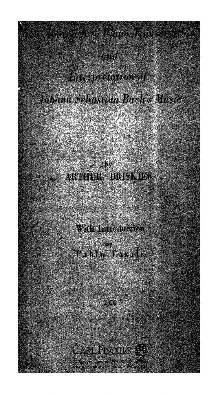 New Approach To Piano Transcriptions And Interpretation Of Johann Sebastian Bach's Music (By Arthur Briskier) by Unknown