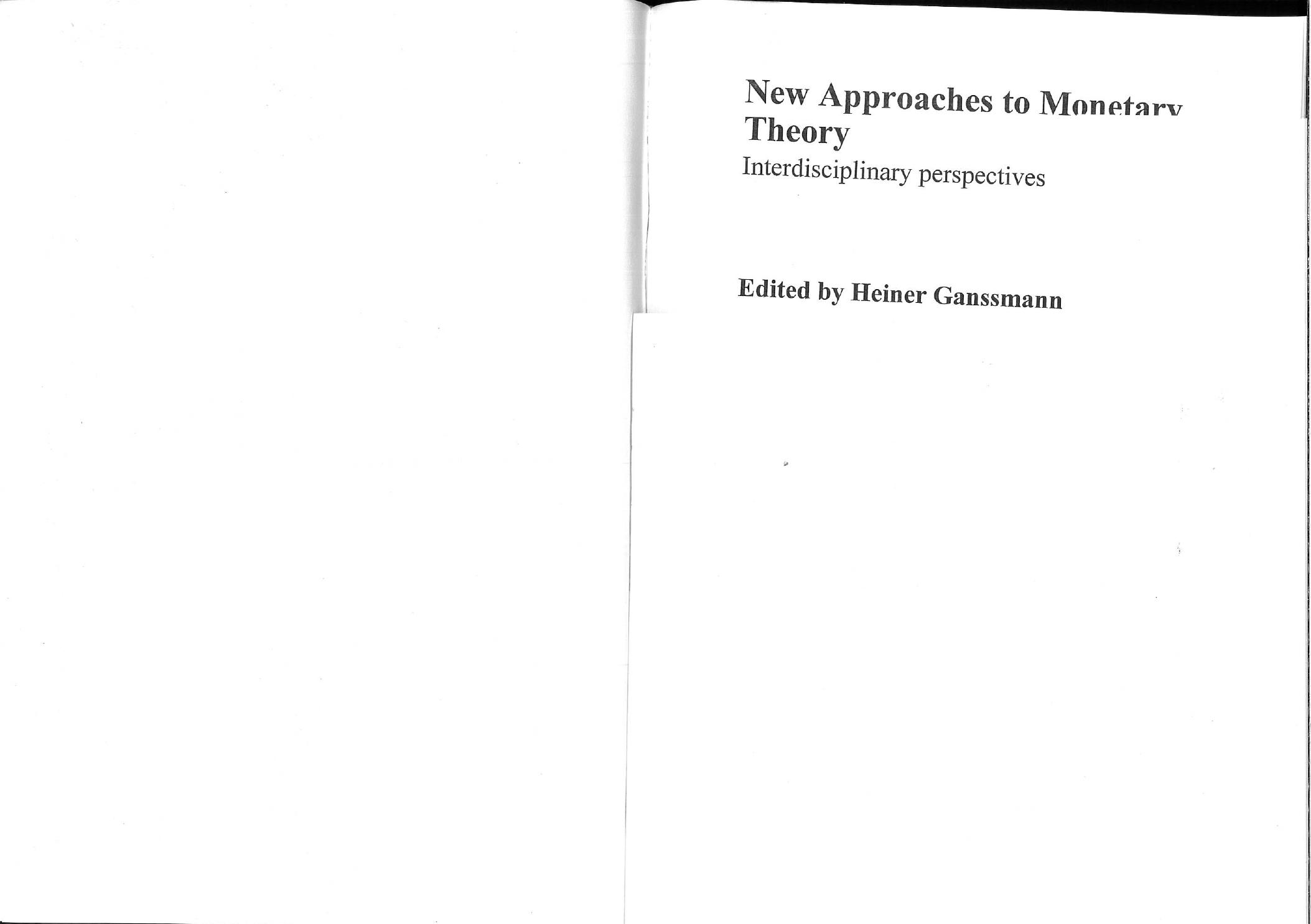 New Approaches to Monetary Theory (ch.1, 5 to 8, 10-14 uploaded only) by Heiner Ganssmann