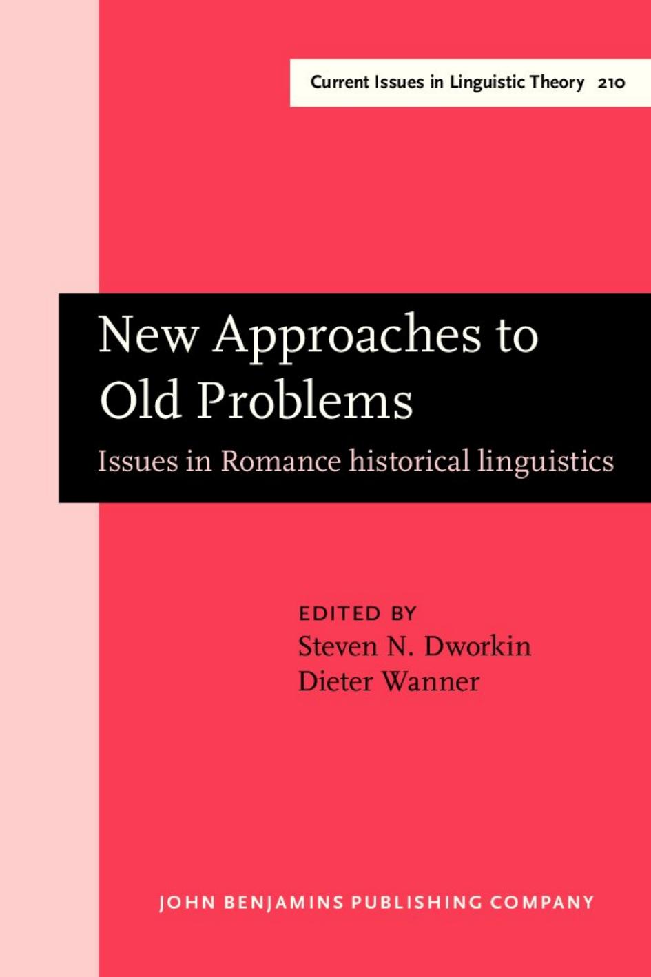New Approaches to Old Problems: Issues in Romance Historical Linguistics by Steven N. Dworkin (Ed.) Dieter Wanner (Ed.)