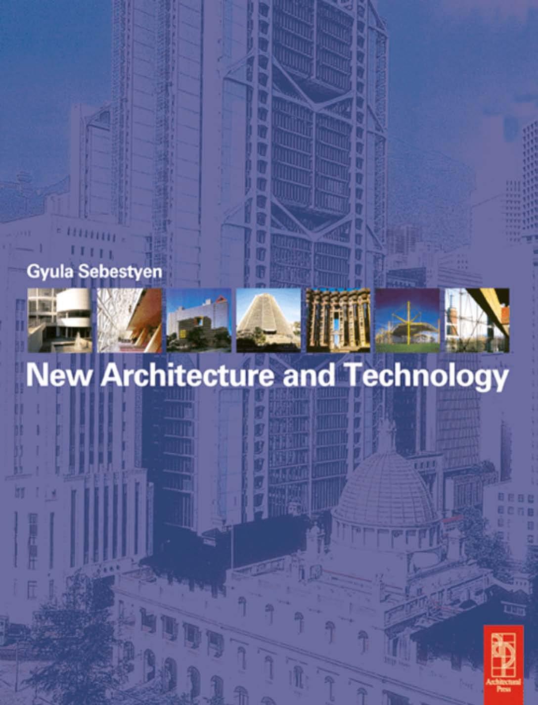New Architecture and Technology by Gyula Sebestyen Christopher Pollington