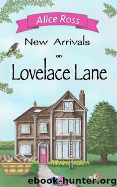 New Arrivals on Lovelace Lane: An uplifting romantic comedy about life, love and family (Lovelace Lane Book 5) by Alice Ross