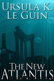 New Atlantis by Le Guin Ursula K