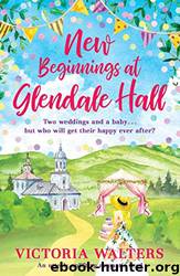 New Beginnings At Glendale Hall by Victoria Walters