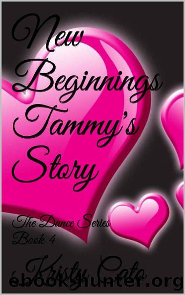 New Beginnings Tammy's Story: The Dance Series Book 4 by Kristy Cato