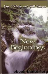 New Beginnings by Erin O'Reilly & JM Dragon