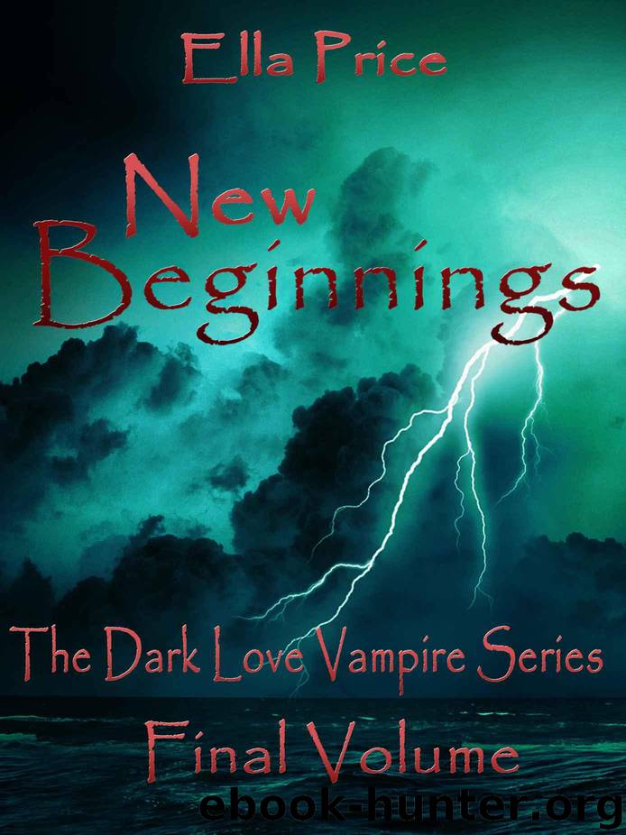New Beginnings: The Final Volume (The Dark Love Vampire Series) by Price Ella