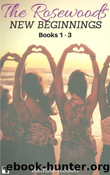 New Beginnings--The Rosewoods Series--Books 1--3 + Bonus by Katrina Abbott