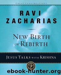 New Birth or Rebirth?: Jesus Talks With Krishna by Ravi Zacharias