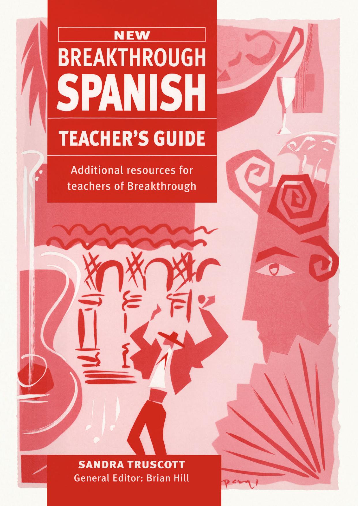 New Breakthrough Spanish Teacherâs Guide by Sandra María Truscott (auth.) Brian Hill (eds.)