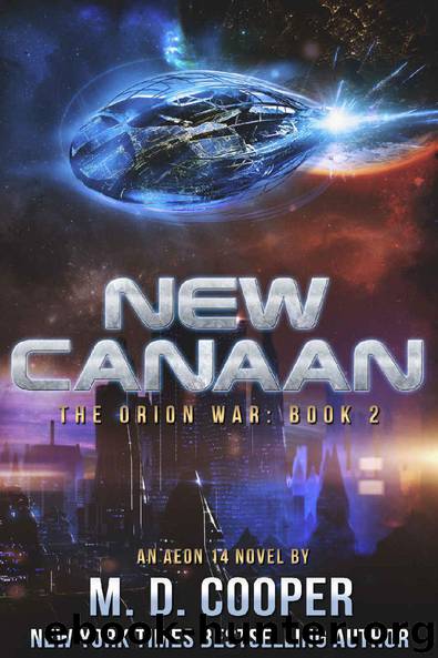 New Canaan: A Military Science Fiction Space Opera Epic: Aeon 14 (The Orion War Book 2) by M. D. Cooper