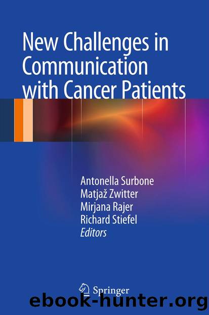 New Challenges in Communication with Cancer Patients by Antonella Surbone Matjaž Zwitter Mirjana Rajer & Richard Stiefel